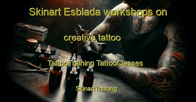 Skinart Esblada workshops on creative tattoo | #TattooTraining #TattooClasses #SkinartTraining-Spain