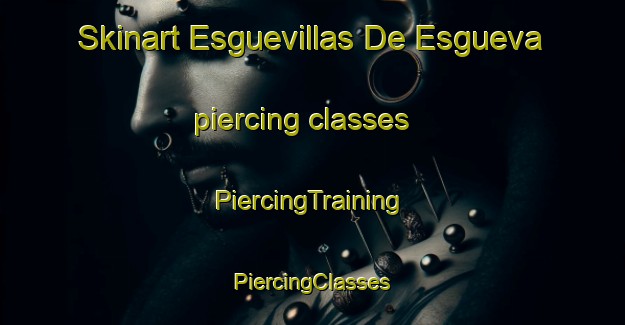 Skinart Esguevillas De Esgueva piercing classes | #PiercingTraining #PiercingClasses #SkinartTraining-Spain