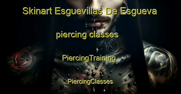 Skinart Esguevillas De Esgueva piercing classes | #PiercingTraining #PiercingClasses #SkinartTraining-Spain