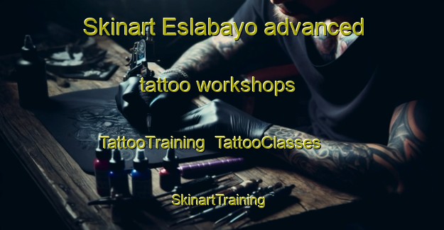 Skinart Eslabayo advanced tattoo workshops | TattooTraining | TattooClasses | SkinartTraining-Spain