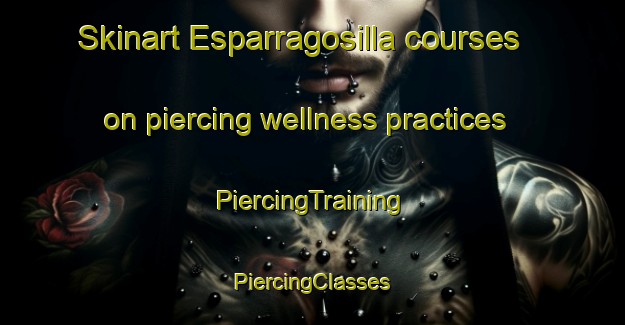 Skinart Esparragosilla courses on piercing wellness practices | #PiercingTraining #PiercingClasses #SkinartTraining-Spain