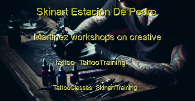 Skinart Estacion De Pedro Martinez workshops on creative tattoo | TattooTraining | TattooClasses | SkinartTraining-Spain
