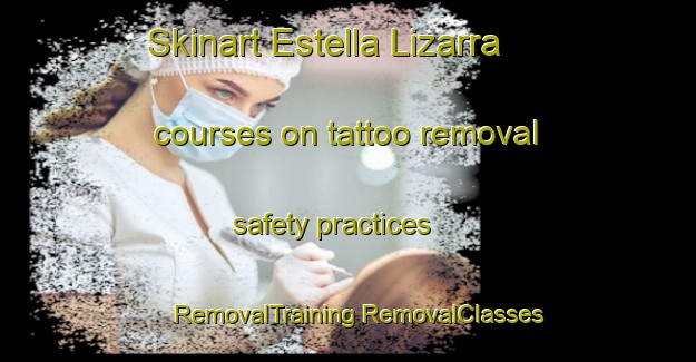 Skinart Estella Lizarra courses on tattoo removal safety practices | #RemovalTraining #RemovalClasses #SkinartTraining-Spain