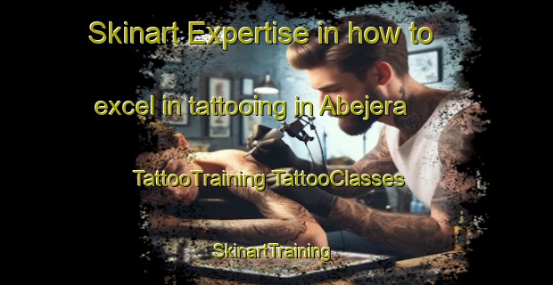 Skinart Expertise in how to excel in tattooing in Abejera | #TattooTraining #TattooClasses #SkinartTraining-Spain