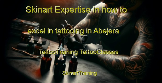 Skinart Expertise in how to excel in tattooing in Abejera | #TattooTraining #TattooClasses #SkinartTraining-Spain