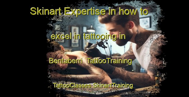 Skinart Expertise in how to excel in tattooing in Bentaberri | #TattooTraining #TattooClasses #SkinartTraining-Spain