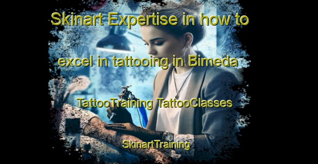 Skinart Expertise in how to excel in tattooing in Bimeda | #TattooTraining #TattooClasses #SkinartTraining-Spain