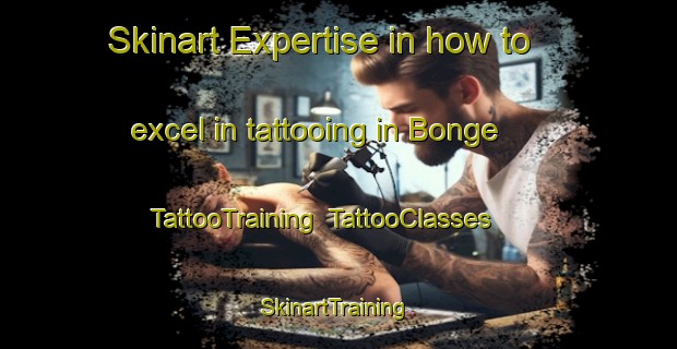 Skinart Expertise in how to excel in tattooing in Bonge | TattooTraining | TattooClasses | SkinartTraining-Spain