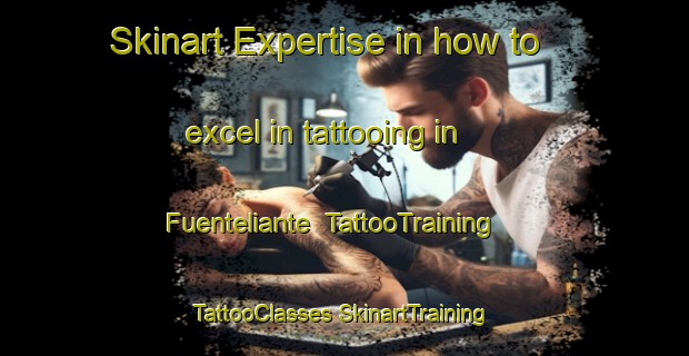 Skinart Expertise in how to excel in tattooing in Fuenteliante | #TattooTraining #TattooClasses #SkinartTraining-Spain