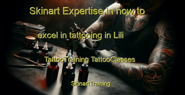 Skinart Expertise in how to excel in tattooing in Lili | #TattooTraining #TattooClasses #SkinartTraining-Spain