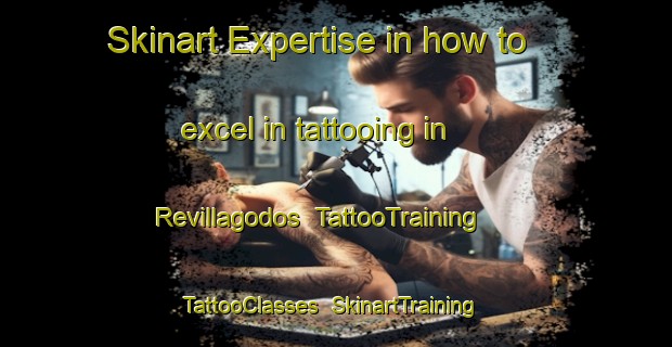 Skinart Expertise in how to excel in tattooing in Revillagodos | TattooTraining | TattooClasses | SkinartTraining-Spain