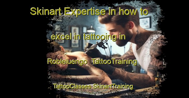 Skinart Expertise in how to excel in tattooing in Robleluengo | #TattooTraining #TattooClasses #SkinartTraining-Spain