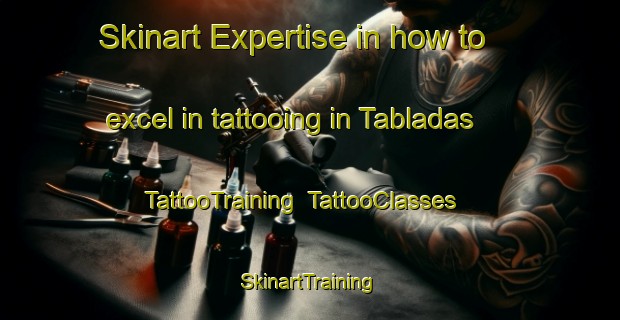 Skinart Expertise in how to excel in tattooing in Tabladas | TattooTraining | TattooClasses | SkinartTraining-Spain