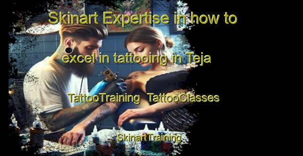Skinart Expertise in how to excel in tattooing in Teja | TattooTraining | TattooClasses | SkinartTraining-Spain