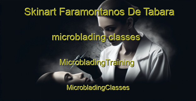 Skinart Faramontanos De Tabara microblading classes | #MicrobladingTraining #MicrobladingClasses #SkinartTraining-Spain