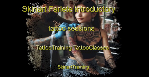 Skinart Farlete introductory tattoo sessions | #TattooTraining #TattooClasses #SkinartTraining-Spain