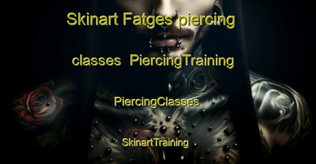 Skinart Fatges piercing classes | #PiercingTraining #PiercingClasses #SkinartTraining-Spain