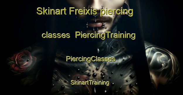 Skinart Freixis piercing classes | #PiercingTraining #PiercingClasses #SkinartTraining-Spain