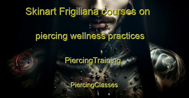 Skinart Frigiliana courses on piercing wellness practices | #PiercingTraining #PiercingClasses #SkinartTraining-Spain