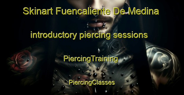 Skinart Fuencaliente De Medina introductory piercing sessions | #PiercingTraining #PiercingClasses #SkinartTraining-Spain