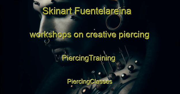 Skinart Fuentelareina workshops on creative piercing | #PiercingTraining #PiercingClasses #SkinartTraining-Spain