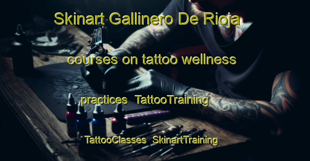 Skinart Gallinero De Rioja courses on tattoo wellness practices | TattooTraining | TattooClasses | SkinartTraining-Spain