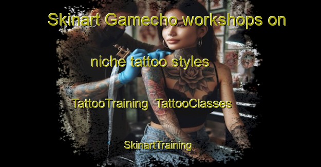 Skinart Gamecho workshops on niche tattoo styles | TattooTraining | TattooClasses | SkinartTraining-Spain