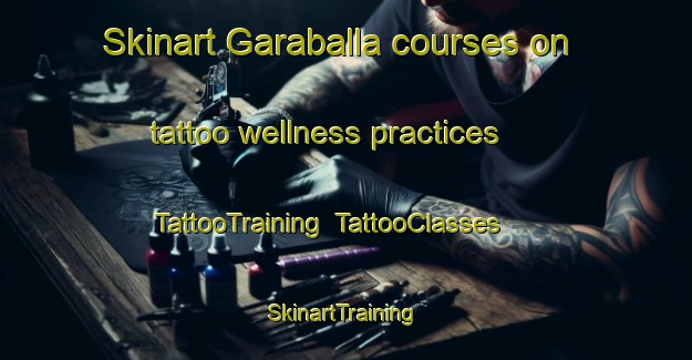 Skinart Garaballa courses on tattoo wellness practices | TattooTraining | TattooClasses | SkinartTraining-Spain