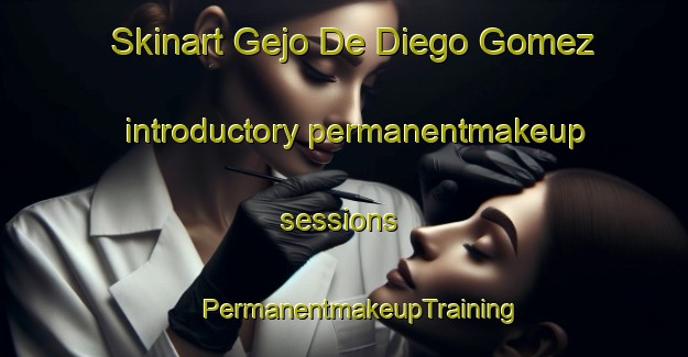 Skinart Gejo De Diego Gomez introductory permanentmakeup sessions | #PermanentmakeupTraining #PermanentmakeupClasses #SkinartTraining-Spain