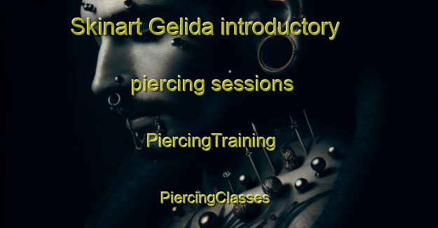 Skinart Gelida introductory piercing sessions | PiercingTraining | PiercingClasses | SkinartTraining-Spain