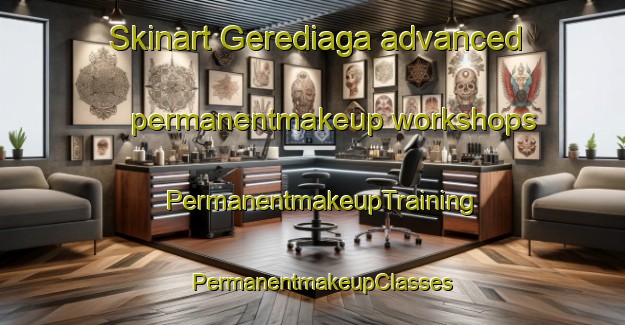 Skinart Gerediaga advanced permanentmakeup workshops | PermanentmakeupTraining | PermanentmakeupClasses | SkinartTraining-Spain