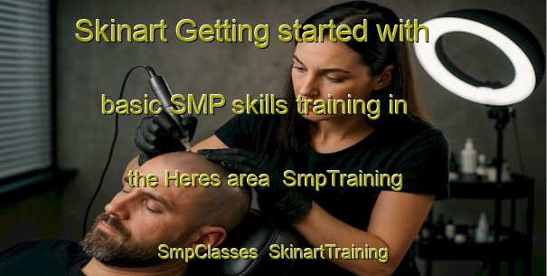 Skinart Getting started with basic SMP skills training in the Heres area | SmpTraining | SmpClasses | SkinartTraining-Spain
