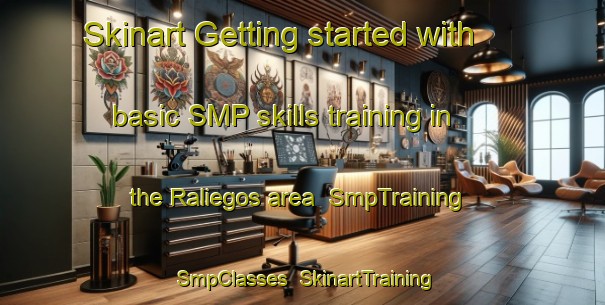 Skinart Getting started with basic SMP skills training in the Raliegos area | SmpTraining | SmpClasses | SkinartTraining-Spain