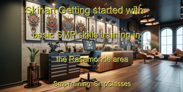 Skinart Getting started with basic SMP skills training in the Rasamonde area | SmpTraining | SmpClasses | SkinartTraining-Spain