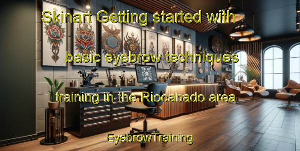 Skinart Getting started with basic eyebrow techniques training in the Riocabado area | EyebrowTraining | EyebrowClasses | SkinartTraining-Spain