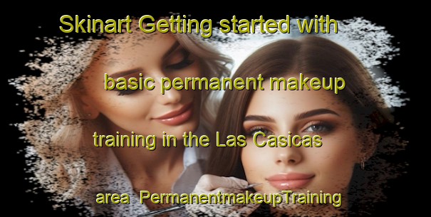 Skinart Getting started with basic permanent makeup training in the Las Casicas area | PermanentmakeupTraining | PermanentmakeupClasses | SkinartTraining-Spain