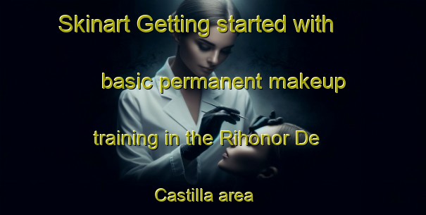 Skinart Getting started with basic permanent makeup training in the Rihonor De Castilla area | PermanentmakeupTraining | PermanentmakeupClasses | SkinartTraining-Spain
