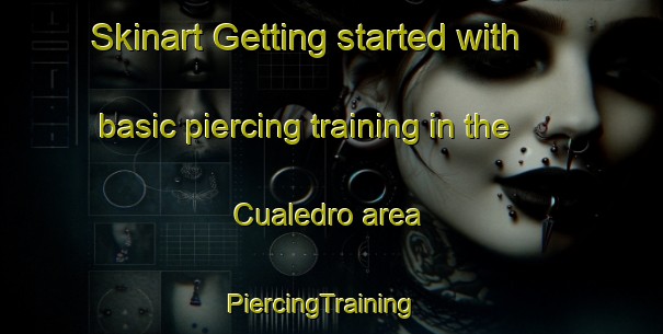 Skinart Getting started with basic piercing training in the Cualedro area | PiercingTraining | PiercingClasses | SkinartTraining-Spain