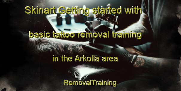 Skinart Getting started with basic tattoo removal training in the Arkolla area | RemovalTraining | RemovalClasses | SkinartTraining-Spain