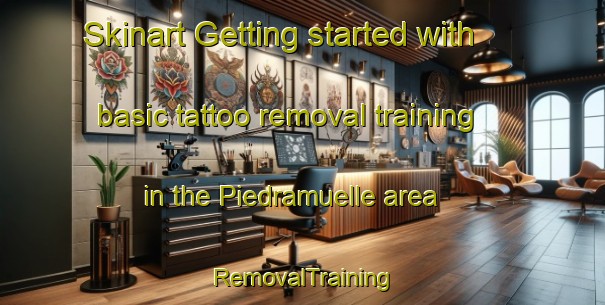 Skinart Getting started with basic tattoo removal training in the Piedramuelle area | RemovalTraining | RemovalClasses | SkinartTraining-Spain