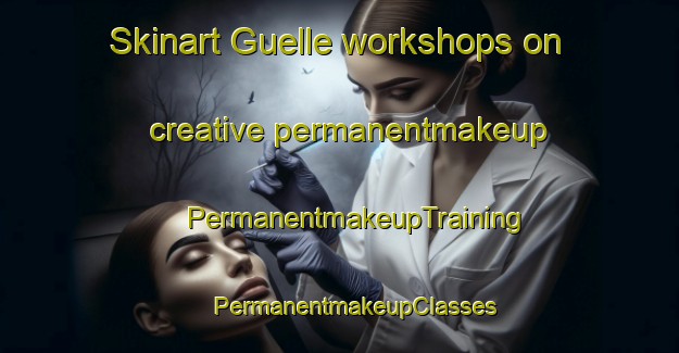 Skinart Guelle workshops on creative permanentmakeup | #PermanentmakeupTraining #PermanentmakeupClasses #SkinartTraining-Spain