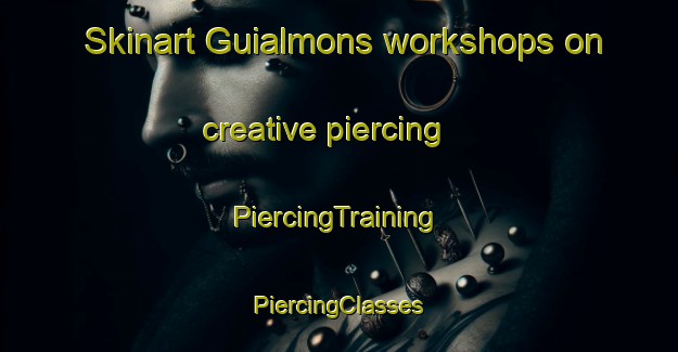 Skinart Guialmons workshops on creative piercing | #PiercingTraining #PiercingClasses #SkinartTraining-Spain