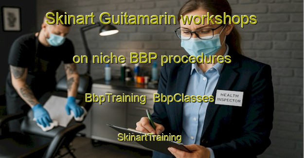 Skinart Guitamarin workshops on niche BBP procedures | BbpTraining | BbpClasses | SkinartTraining-Spain