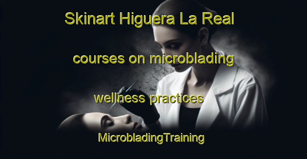 Skinart Higuera La Real courses on microblading wellness practices | #MicrobladingTraining #MicrobladingClasses #SkinartTraining-Spain