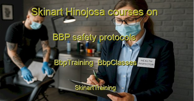 Skinart Hinojosa courses on BBP safety protocols | BbpTraining | BbpClasses | SkinartTraining-Spain