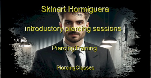 Skinart Hormiguera introductory piercing sessions | #PiercingTraining #PiercingClasses #SkinartTraining-Spain