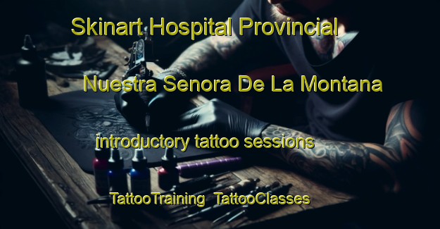 Skinart Hospital Provincial Nuestra Senora De La Montana introductory tattoo sessions | TattooTraining | TattooClasses | SkinartTraining-Spain