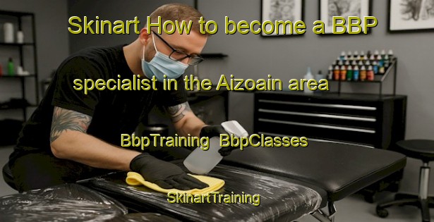 Skinart How to become a BBP specialist in the Aizoain area | BbpTraining | BbpClasses | SkinartTraining-Spain
