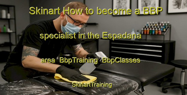 Skinart How to become a BBP specialist in the Espadana area | BbpTraining | BbpClasses | SkinartTraining-Spain