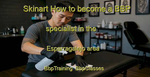 Skinart How to become a BBP specialist in the Esparragalejo area | BbpTraining | BbpClasses | SkinartTraining-Spain